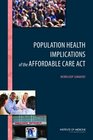 Population Health Implications of the Affordable Care Act Workshop Summary