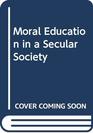 Moral Education in a Secular Society