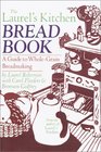 The Laurel's Kitchen Bread Book A Guide to WholeGrain Breadmaking