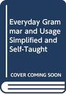 Everyday Grammar and Usage Simplified and SelfTaught