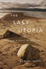 The Last Utopia Human Rights in History