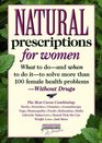 Natural Prescriptions for Women What to Do And When to Do It To Solve More Than 100 Female Health Problems Without Drugs