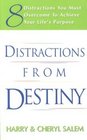 Distractions from Destiny 8 Distractions You Must Overcome to Achieve Your Life's Purpose