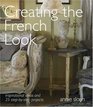 Creating the French Look: Inspirational Ideas and 25 Step-by-step Projects