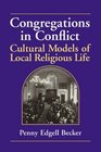 Congregations in Conflict Cultural Models of Local Religious Life
