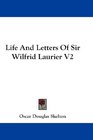 Life And Letters Of Sir Wilfrid Laurier V2