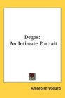Degas An Intimate Portrait