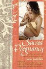 Sacred Pregnancy A Loving Guide and Journal for Expectant Moms