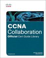 CCNA Collaboration Official Cert Guide Library