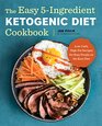 The Easy 5Ingredient Ketogenic Diet Cookbook LowCarb HighFat Recipes for Busy People on the Keto Diet