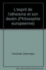 L'esprit de l'atheisme et son destin