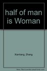 Half of Man Is Woman