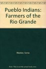 Pueblo Indians Farmers of the Rio Grande