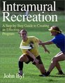 Intramural Recreation A StepByStep Guide to Creating an Effective Program