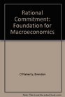 Rational Commitment A Foundation for MacRoeconomics