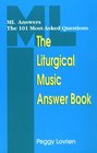 The Liturgical Music Answer Book Ml Answers the 101 MostAsked Questions