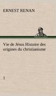 Vie de Jsus Histoire des origines du christianisme 1