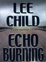 Echo Burning  (Jack Reacher, Bk 5)