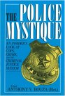 The Police Mystique An Insiders Look at Cops Crime and the Criminal Justice System