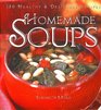 Homemade Soups 150 Healthy  Delicious Recipes