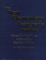The New Elementary Teacher's Handbook  Everything You Need to Know for Your First Years of Teaching