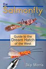 Salmonfly The Guide to the Dream Hatch of the West