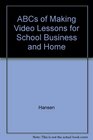 ABCs of Making Video Lessons for School Business and Home