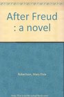 After Freud  a novel