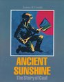 Ancient Sunshine The Story of Coal