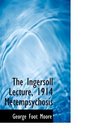 The Ingersoll Lecture 1914 Metempsychosis