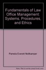 Fundamentals of Law Office Management Systems Procedures and Ethics