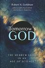 Tomorrows God The Hebrew Lord in an Age of Science