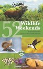 52 Wildlife Weekends A Year of British Wildlifewatching Breaks