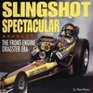 Slingshot Spectacular The FrontEngine Dragster Era