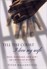 Tell the Court I Love My Wife Race Marriage and LawAn American History