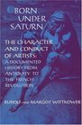 Born Under Saturn The Character and Conduct of Artists