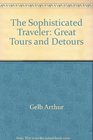 Great Tours and Detours The Sophisticated Traveler Series