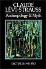Anthropology and Myth  Lectures 19511982