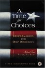 A Time for Choices  Deep Dialogues for Deep Democracy