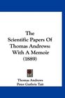 The Scientific Papers Of Thomas Andrews With A Memoir