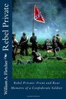 Rebel Private Front and RearMemoirs of a Confederate Soldier