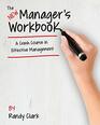 The New Manager's Workbook A Crash Course in Effective Management