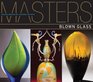 Masters Blown Glass Major Works by Leading Artists