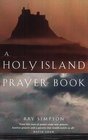 A Holy Island Prayer Book Prayers and Readings from Lindisfarne