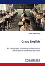 Crazy English An Ethnography Examining the Fascination with English in Contemporary China