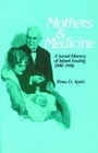 Mothers and Medicine  A Social History of Infant Feeding 18901950