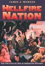 Hellfire Nation: The Politics of Sin in American History