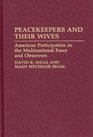 Peacekeepers and Their Wives American Participation in the Multinational Force and Observers