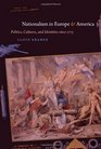 Nationalism in Europe and America Politics Cultures and Identities since 1775