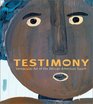 Testimony Vernacular Art of the AfricanAmerican South The Ronald and June Shelp Collection